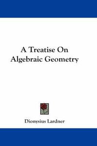 Cover image for A Treatise on Algebraic Geometry