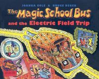 Cover image for The Magic School Bus and the Electric Field Trip