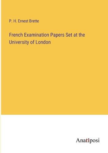 Cover image for French Examination Papers Set at the University of London