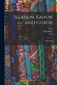 Cover image for Illahun, Kahun and Gurob