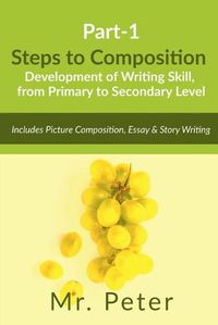 Cover image for Steps to Composition (Development of Writing Skill, from Primary to Secondary Level)