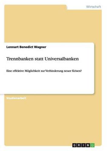 Cover image for Trennbanken statt Universalbanken: Eine effektive Moeglichkeit zur Verhinderung neuer Krisen?