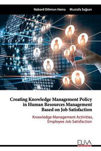 Cover image for Creating Knowledge Management Policy in Human Resources Management based on Job Satisfaction