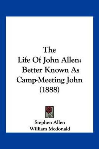 The Life of John Allen: Better Known as Camp-Meeting John (1888)