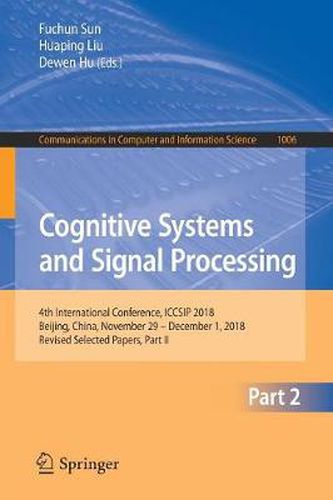 Cover image for Cognitive Systems and Signal Processing: 4th International Conference, ICCSIP 2018, Beijing, China, November 29 - December 1, 2018, Revised Selected Papers, Part II