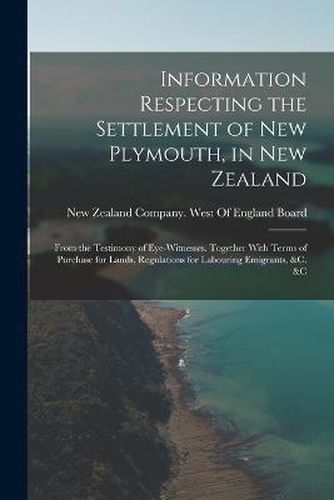 Cover image for Information Respecting the Settlement of New Plymouth, in New Zealand