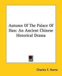 Cover image for Autumn of the Palace of Han: An Ancient Chinese Historical Drama