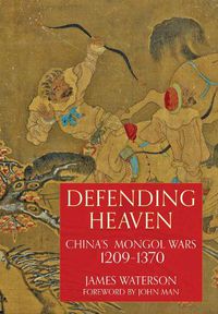 Cover image for Defending Heaven: China's Mongol Wars, 1209-1370