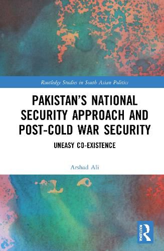 Cover image for Pakistan's National Security Approach and Post-Cold War Security: Uneasy Co-existence