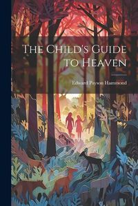 Cover image for The Child's Guide to Heaven