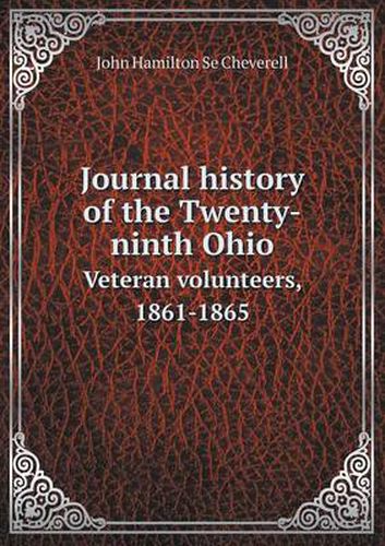 Cover image for Journal history of the Twenty-ninth Ohio Veteran volunteers, 1861-1865