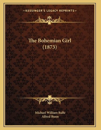 Cover image for The Bohemian Girl (1873)