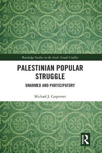 Cover image for Palestinian Popular Struggle: Unarmed and Participatory