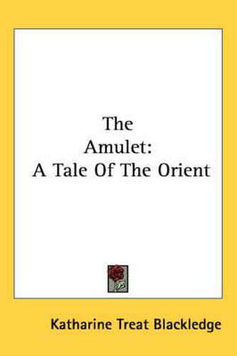 Cover image for The Amulet: A Tale of the Orient