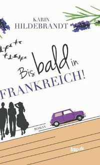 Cover image for Bis bald in Frankreich!: Roman