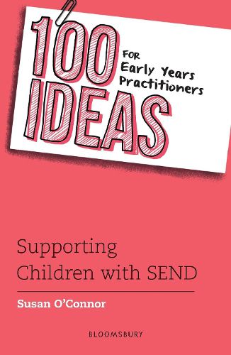 Cover image for 100 Ideas for Early Years Practitioners: Supporting Children with SEND