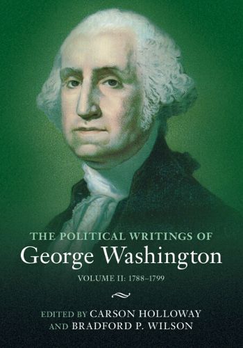 Cover image for The Political Writings of George Washington: Volume 2, 1788-1799