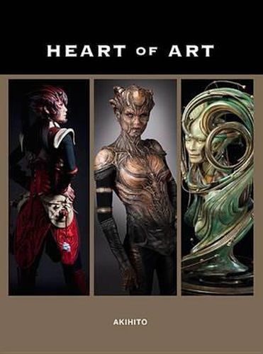 Cover image for The Heart of Art: A Glimpse into the Wondrous World of Special Effects Makeup and Fine Art of Akihito