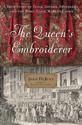 Cover image for The Queen's Embroiderer: A True Story of Paris, Lovers, Swindlers, and the First Stock Market Crisis