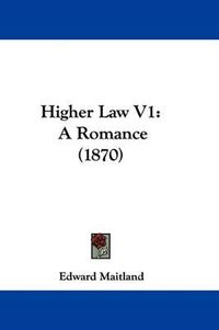 Cover image for Higher Law V1: A Romance (1870)