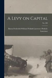 Cover image for A Levy on Capital; no. 289