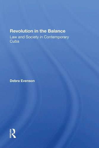 Cover image for Revolution in the Balance: Law and Society in Contemporary Cuba