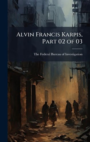 Cover image for Alvin Francis Karpis, Part 02 of 03