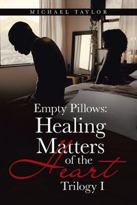 Cover image for Empty Pillows: Healing Matters of the Heart: Trilogy I