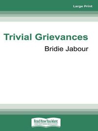 Cover image for Trivial Grievances: On the contradictions, myths and misery of your 30s