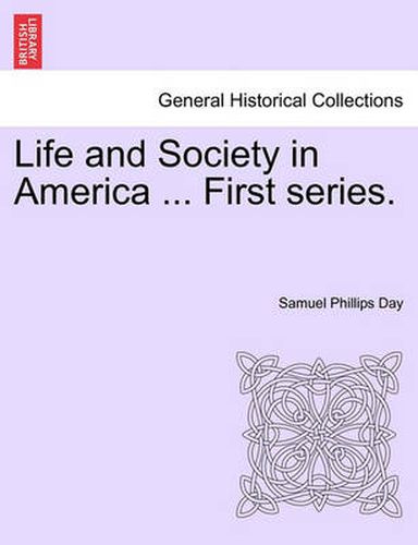 Life and Society in America ... First Series.