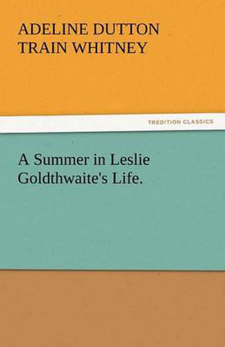 Cover image for A Summer in Leslie Goldthwaite's Life.