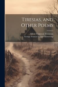 Cover image for Tiresias, and Other Poems