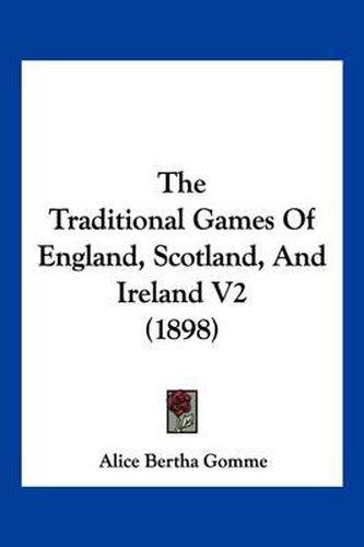 Cover image for The Traditional Games of England, Scotland, and Ireland V2 (1898)