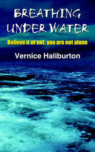 Cover image for Breathing Under Water: Believe it or Not, You are Not Alone