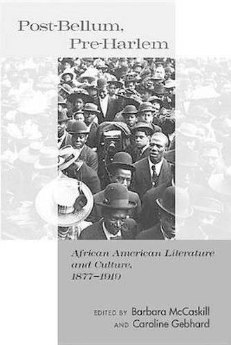 Post-Bellum, Pre-Harlem: African American Literature and Culture, 1877-1919