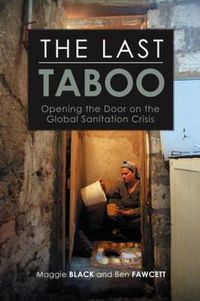 Cover image for The Last Taboo: Opening the Door on the Global Sanitation Crisis