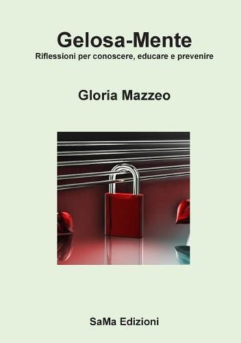 Cover image for Gelosa-Mente. Riflessioni per conoscere, educare e prevenire