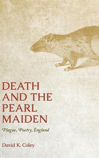 Cover image for Death and the Pearl Maiden: Plague, Poetry, England