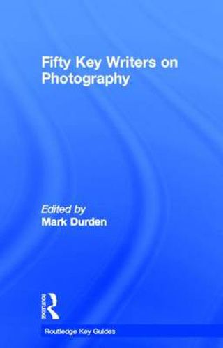 Fifty Key Writers on Photography