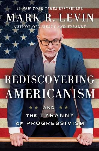 Rediscovering Americanism: And the Tyranny of Progressivism
