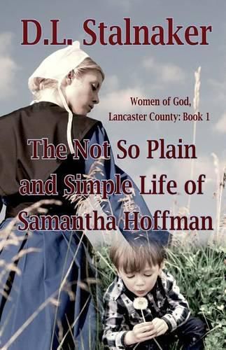 Cover image for The Not So Plain and Simple Life of Samantha Hoffman: Women of God: Lancaster County Book 1