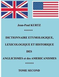 Cover image for Dictionnaire Etymologique des Anglicismes et des Americanismes: Tome 2