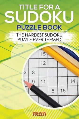 Cover image for Title for a Sudoku Puzzle Book - The Hardest Sudoku Puzzle Ever Themed