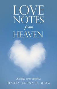 Cover image for Love Notes from Heaven: A Bridge Across Realities