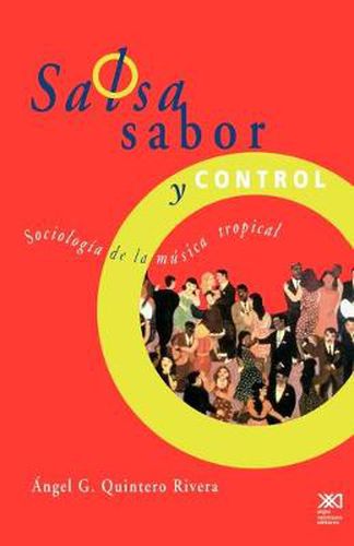 Cover image for Salsa, Sabor y Control! Sociologia de La Musica Tropical