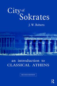 Cover image for City of Sokrates: An Introduction to Classical Athens