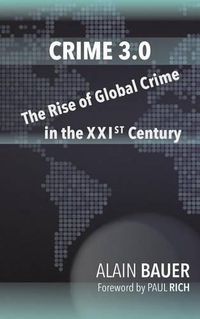 Cover image for Crime 3.0: The Rise of Global Crime in the XXIst Century