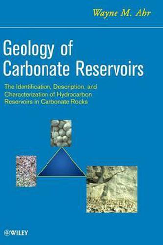 Cover image for Geology of Carbonate Reservoirs: The Identification, Description and Characterization of Hydrocarbon Reservoirs in Carbonate Rocks