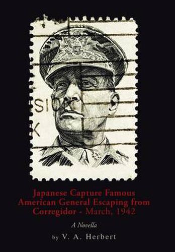 Cover image for Japanese Capture Famous American General Escaping from Corregidor - March, 1942