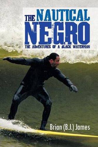 Cover image for THE Nautical Negro: The Adventures Of A Black Waterman